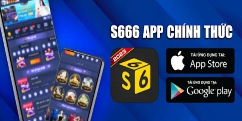 Giới thiệu đôi nét về app S666